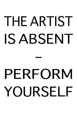 The artist is absent_perform yourself